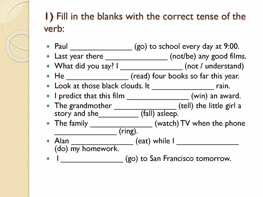 Fill in the blanks. Fill in the blanks with the correct. Fill in the correct Tense. Fill in the blanks with.