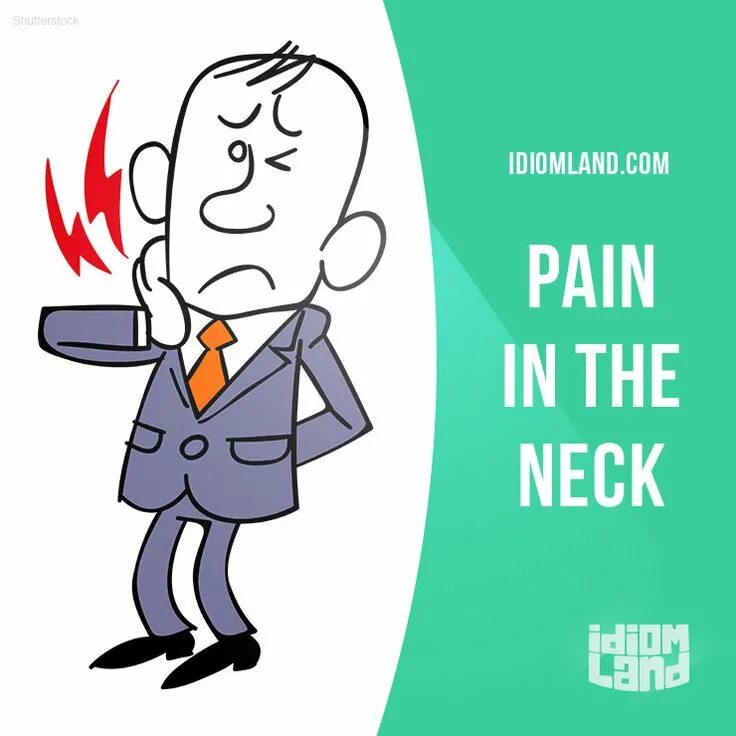 To be a pain in the neck идиома. Be a pain in the neck идиомы. Идиомы на английском. Be a pain in the neck идиомы. To be a pain in the neck.