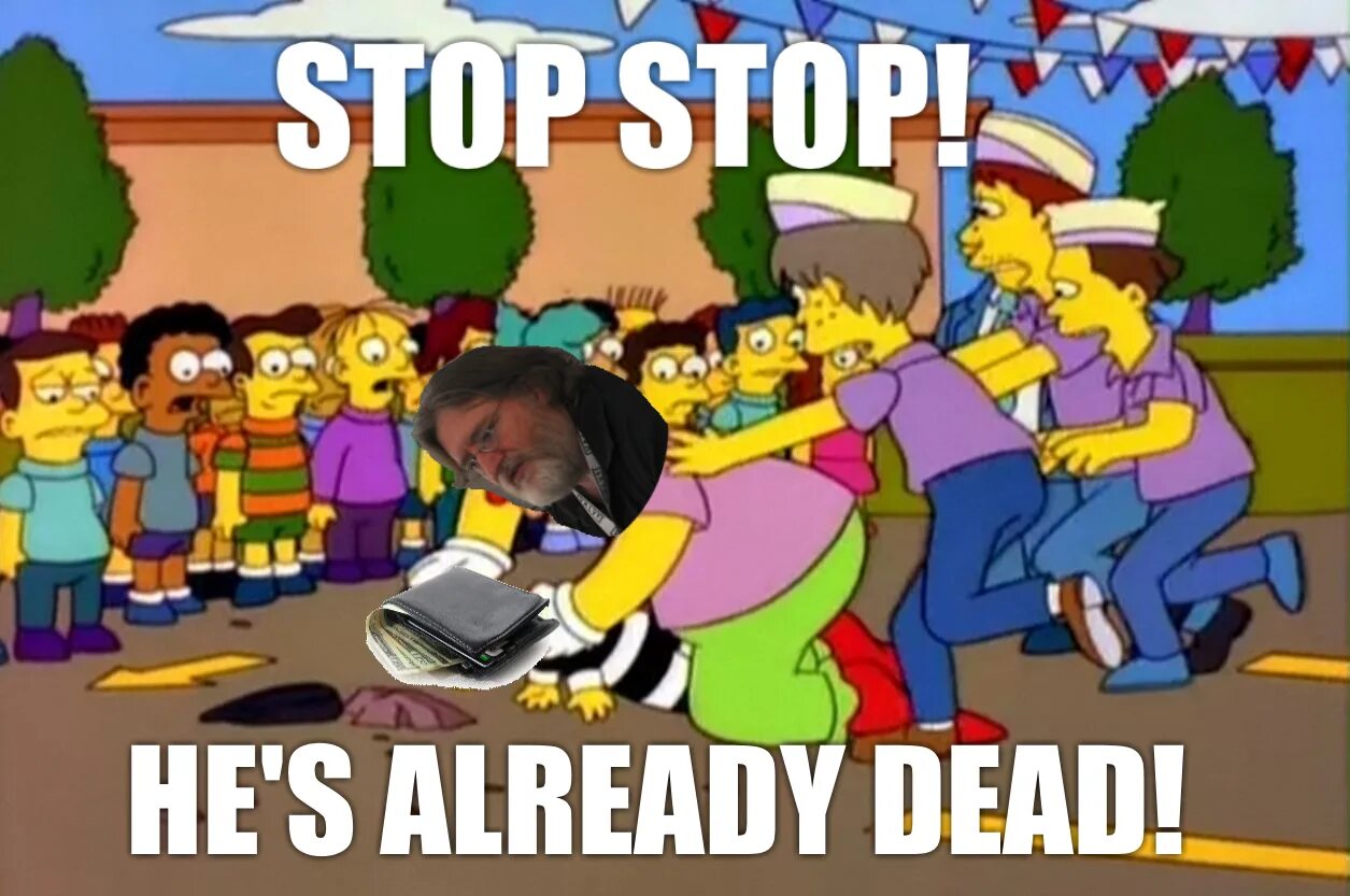 He is already Dead. He's already Dead. Stop its already Dead. Simpsons stop he is already Dead.