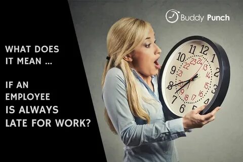 She is late