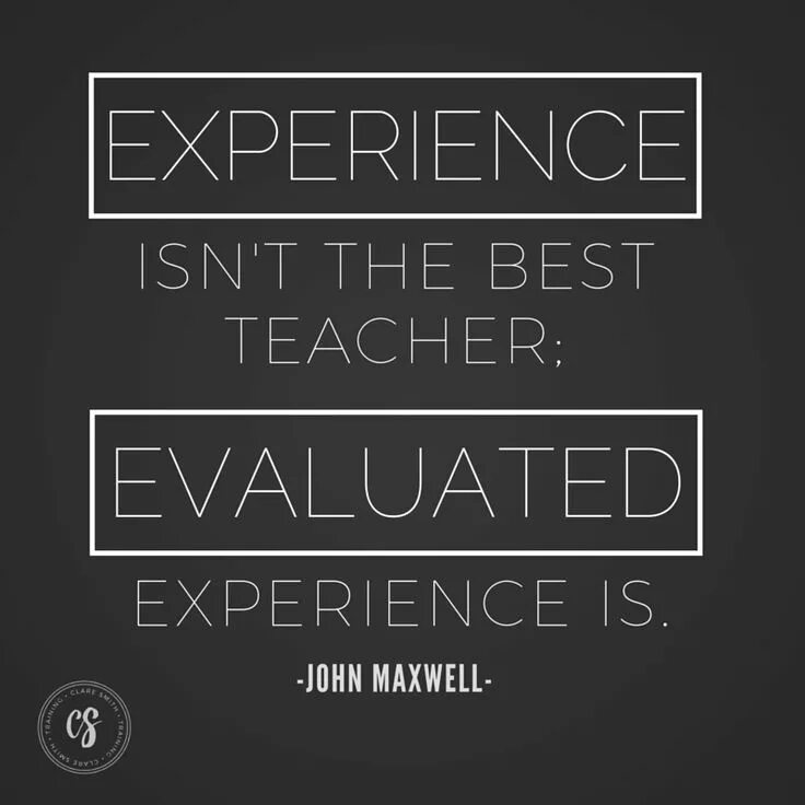 Experience is. Experience is the best teacher. Experience is a great teacher. Life is the best teacher