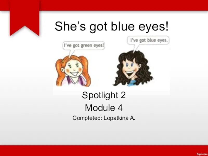 She s got Blue Eyes 2 класс. У нее голубые глаза спотлайт 2 класс. She's got Blue Eyes Spotlight 2 класс. Spotlight 2 Module 2 презентация. Shes got blue eyes