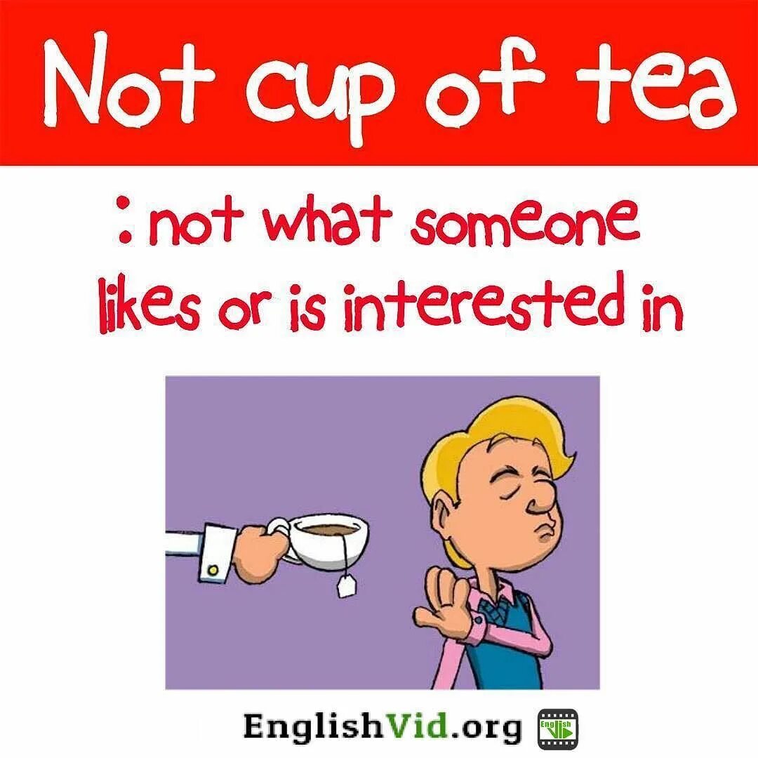 My Cup of Tea идиома. It`s not my Cup of Tea идиома. It is my Cup of Tea. It is not my Cup of Tea идиома.