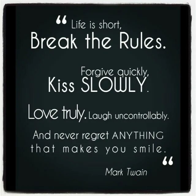 Break the Rules. Life is short Break the Rules. Short Life quotes. The Rules to Break. Be quickly перевод