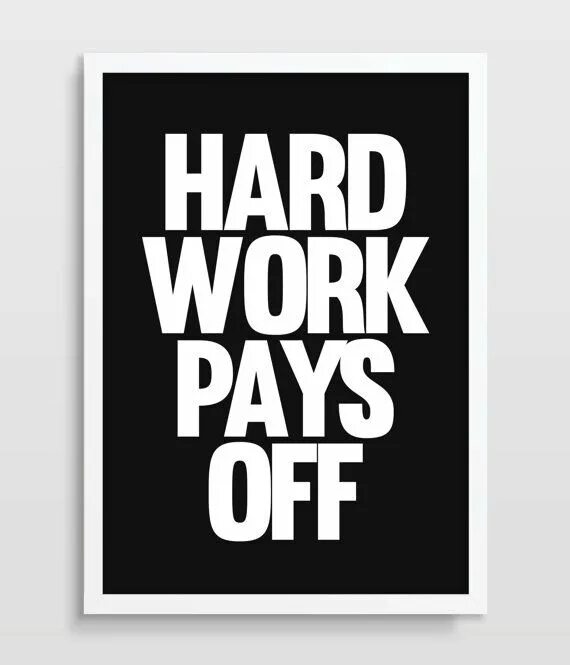 Be hard working. Hard work pays off обои. hard work pays off надпись. цитата hard work pays off. hard work work hard.