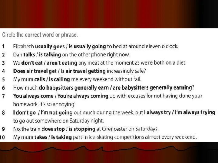 Elizabeth usually goes/is usually going to Bed at around Eleven o'Clock. 1 Circle the correct Word. Circle the correct Word or phrase Elizabeth usually goes/is usually.