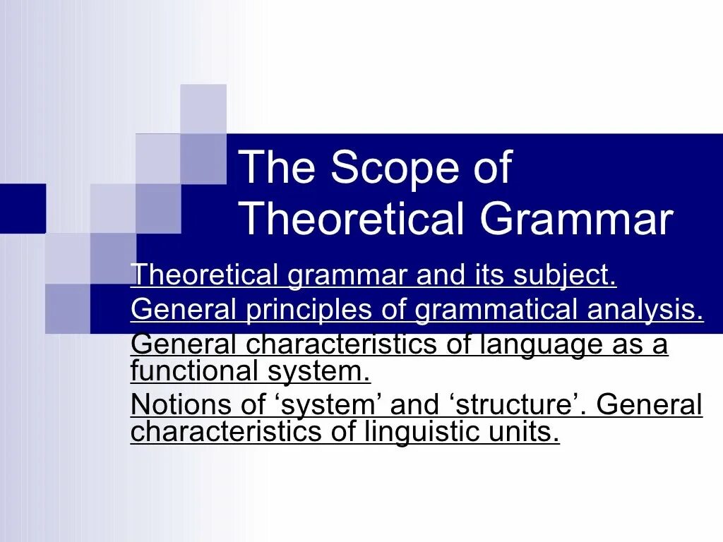 Theoretical Grammar. Theoretical Grammar and its subject. General Linguistic notions.. Practical and theoretical Grammar.