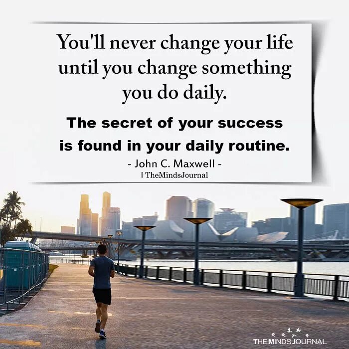 The Secret of your Future is hidden in your Daily Routine. Something never change. Routine quotations. Quotes about Daily Routine. You change your name