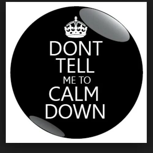 Calm me down. Dont tell me. Предложения со словом Calm down. How to Calm down.