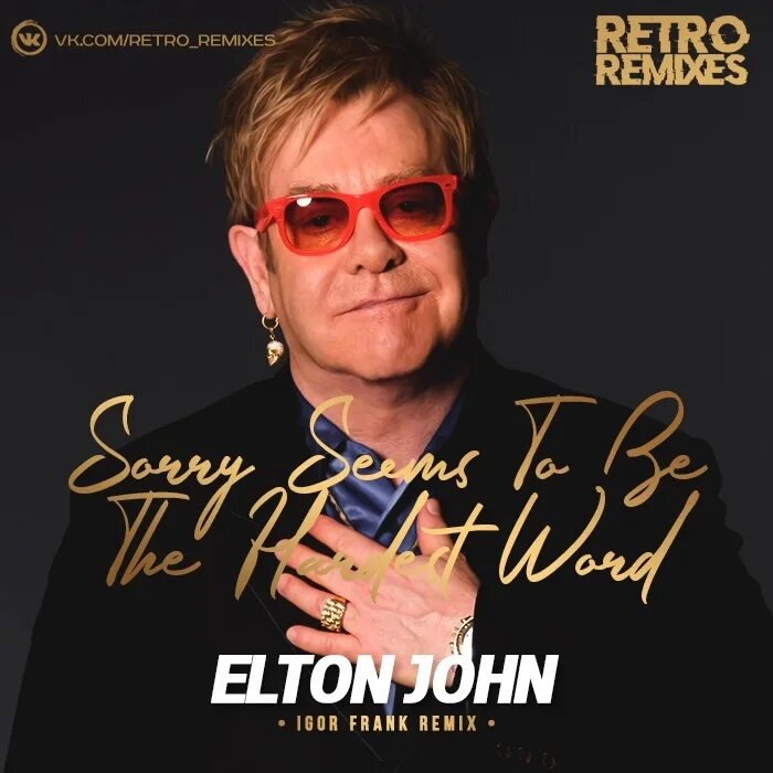 Элтон джон sorry. Elton sorry. Элтон Джон сорри. Sorry seems to be the hardest Word Элтон Джон. Elton John - sorry seems to be the hardest Word (Igor Frank Radio Remix).