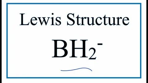 How to Draw the Lewis Dot Structure for BH2- - YouTube