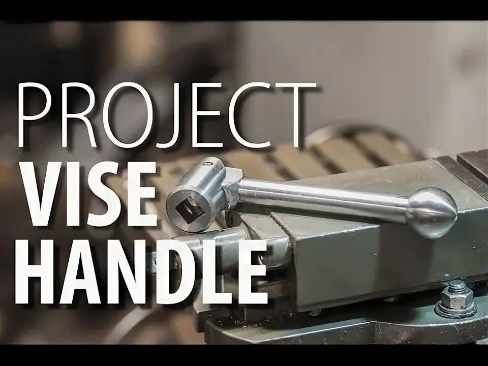 Handle project. Vise handle 19 mm.