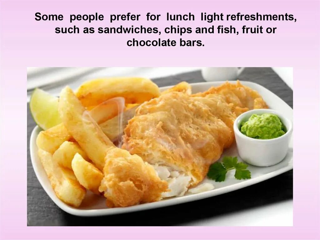 Some people prefer. Fish and chips текст для детей. light lunch english. people like to add ... and ... to fish and chips.. refreshments перевод с английского.