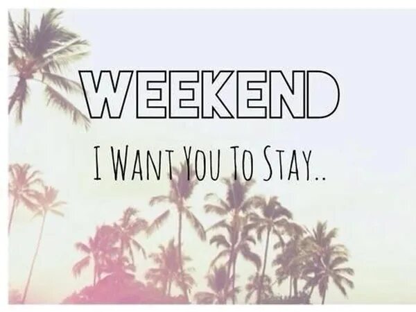 Weekend weekend we can. Weekend i like. Quotes about weekend. The weekend с цветами. Цитаты про уикенд.