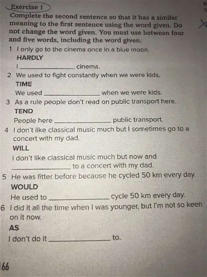 Complete the second sentence with. Complete the second sentence so that it has a similar meaning to the first using the Word given. Complete the sentences use 1 to 2. Complete the second sentence so it means the same as the first. There were once two