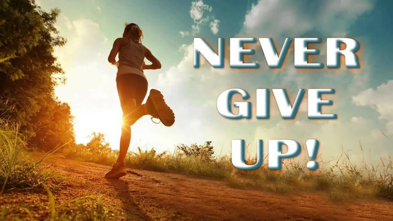 Give me thing. Невер ГИВ ап картинка. Never give up картинки на рабочий стол. Never give up бег картинки. Never give up горы.