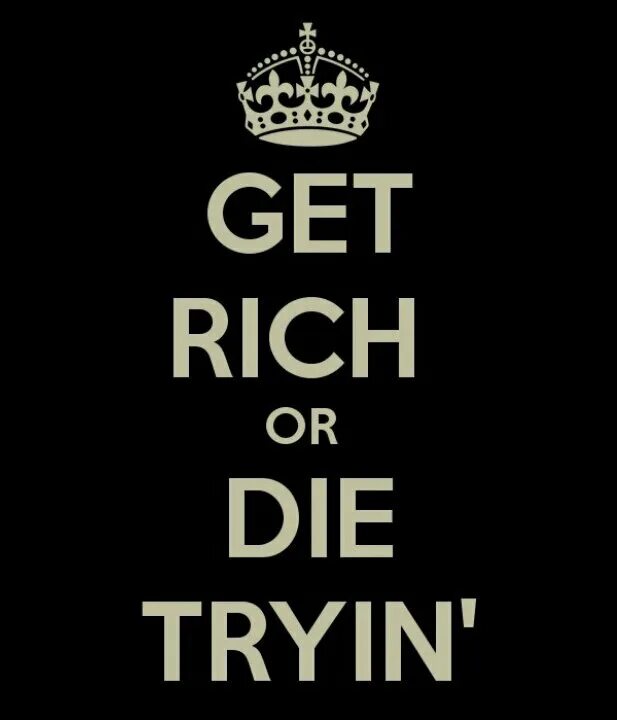 Get Rich or die trying. Get Rich of die tryin. Get Rich or die trying Wallpaper. Get Rich or die tryin' обои. Be rich перевод