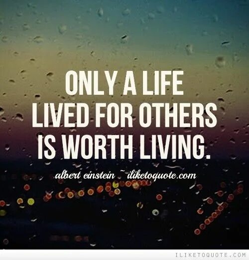 Life is worth. Life is Worth Living. Life Lived for others is a Life worthwhile картинка. Worth Living for..