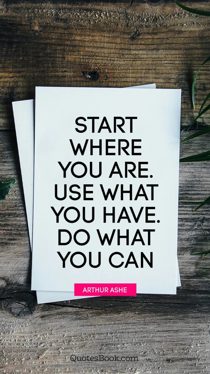 Start where you are. Start where you are use. What can you do картинки. Start where you. Do what you can where you are.