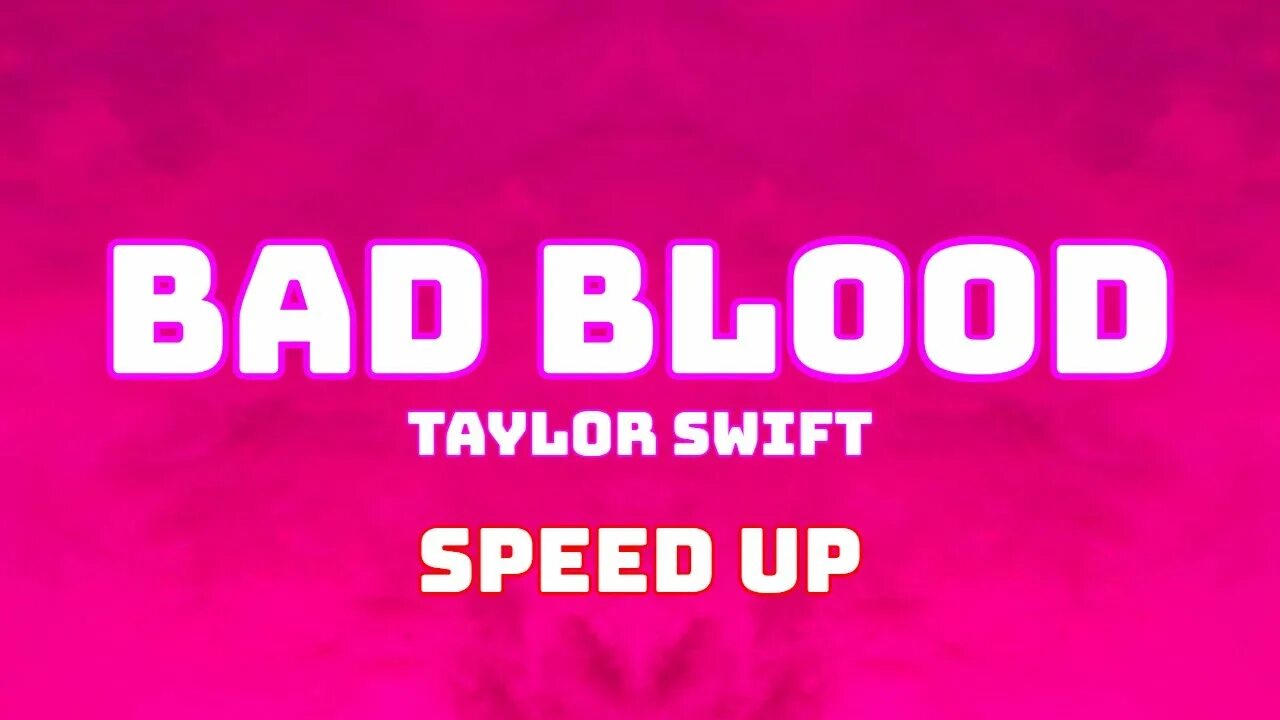 Включи speed song. Bad Blood. Bad Blood Taylor Swift Speed up. Bad Blood текст. Картинка Speed up Song.