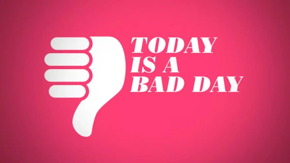 Bad day 2. Bad day. bad day картинка. have a bad day. логотип бэд дейс.