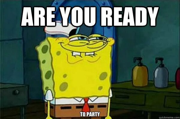 Are you guys ready lets roll. Are you ready. ха а ю реди. are you ready meme. my body is ready мем.