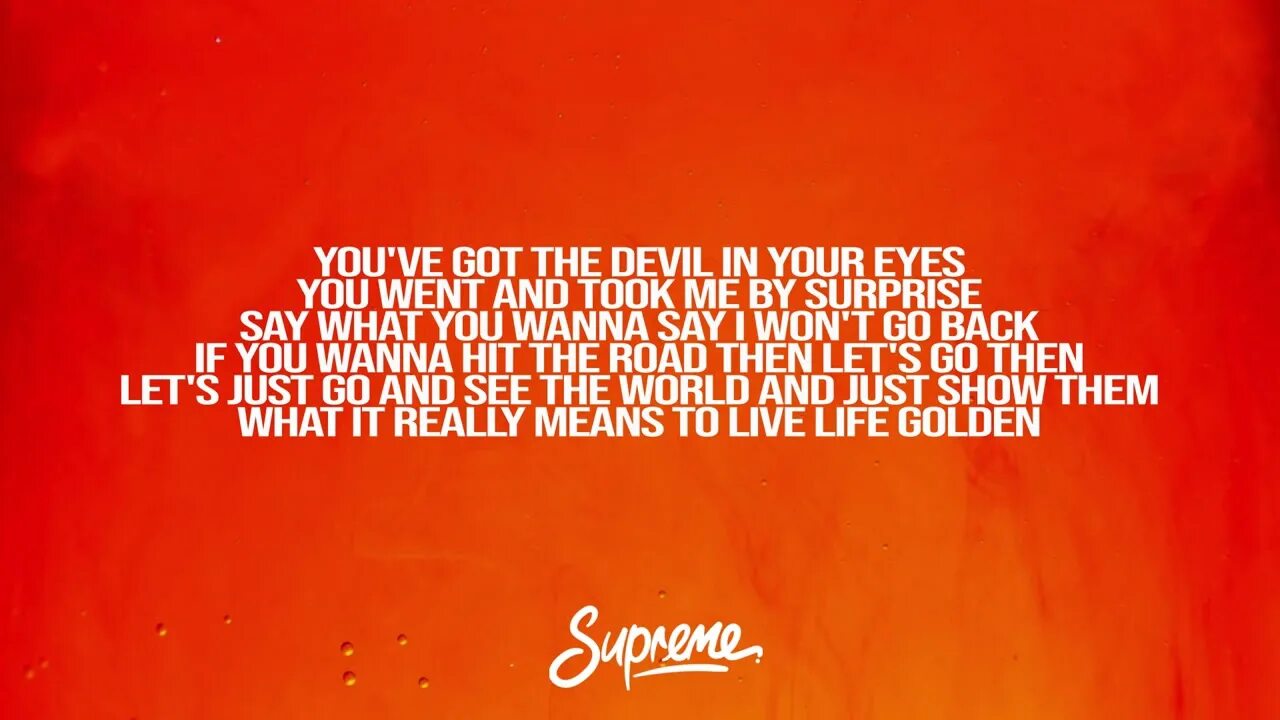 You got the devil in your eyes