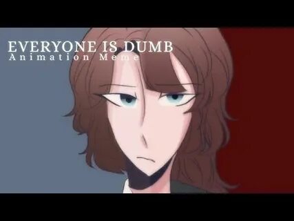 Everyone is dumb перевод