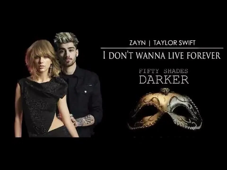 Taylor swift zayn i don t wanna. Тейлор свифт i don&#039;t wanna live forever. i don&#039;t wanna live forever ( fifty zayn malik and taylor swift.