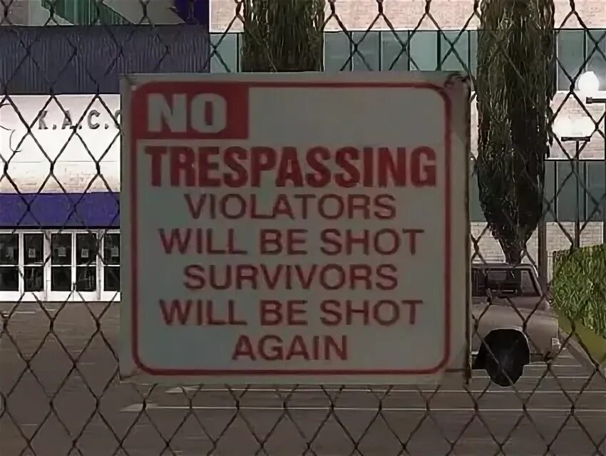It will be of again. No trespassing violators will be shot survivors will be shot again. trespassers will be shot. trespassers will be shot survivors will be shot again табличка синяя. trespassers will be shut survivors will be shut again.