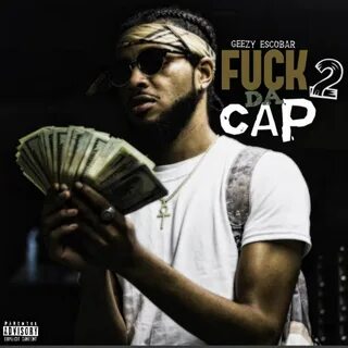 F**k Da Cap, Vol. 2 by Geezy Escobar.