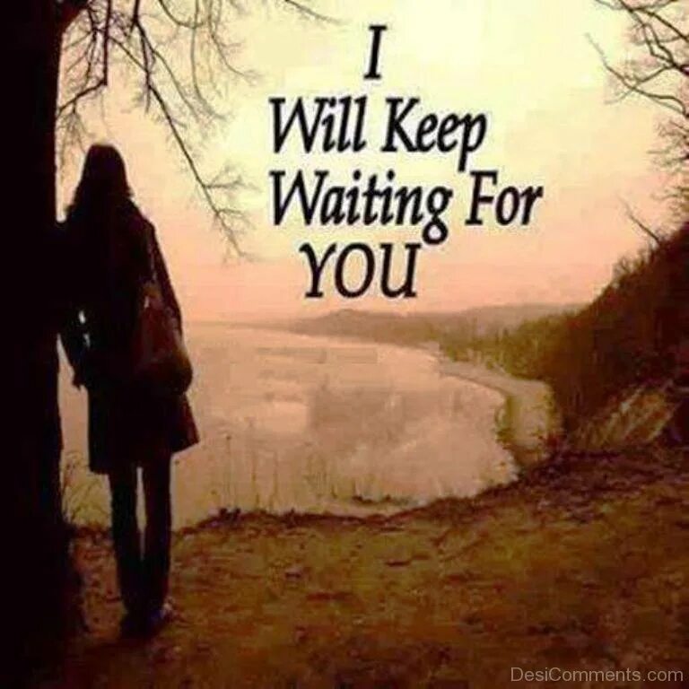 I ve be. Waiting for you. I'M waiting for you картинки. I will wait for you. I will wait for you картинка.