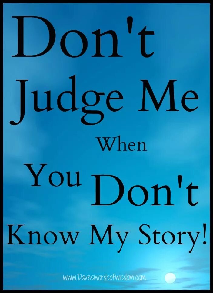 If you don t know my. Don&#039;t judge me. words of wisdom вышивка. judge me when you are perfect с картинкой.