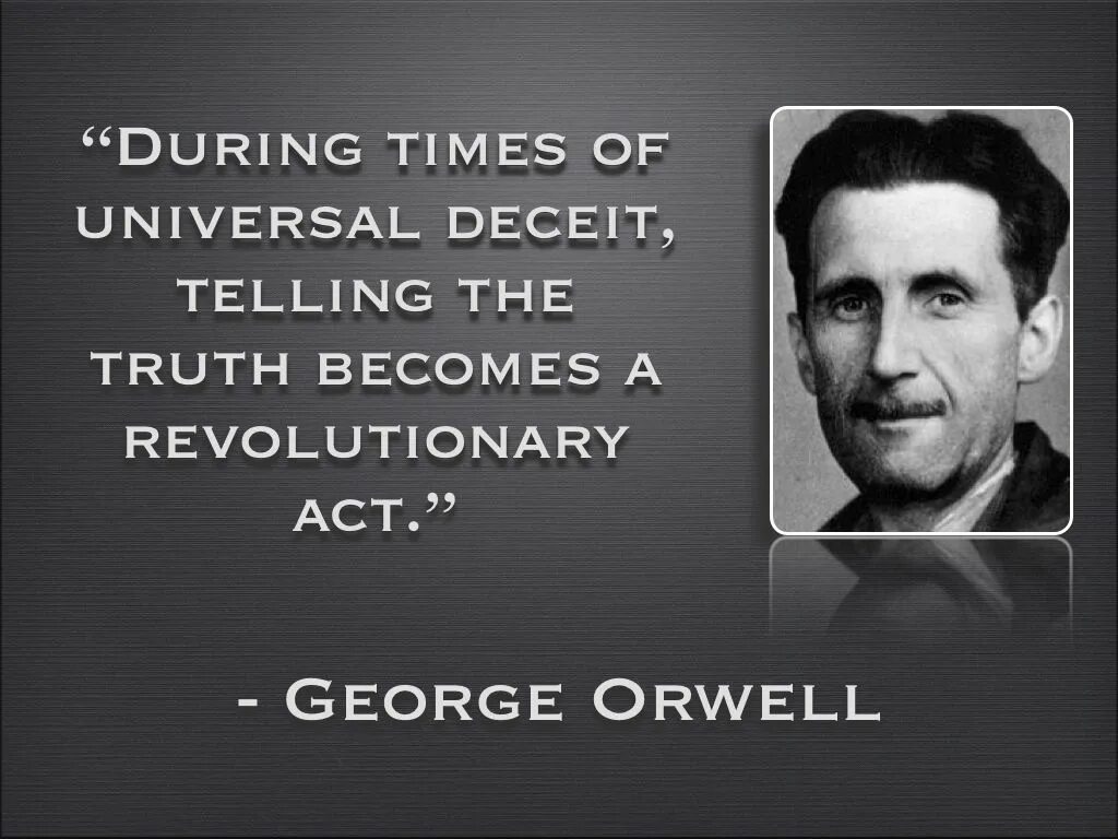 Во времена лжи говорить правду это экстремизм. Джордж Оруэлл высказывания. Цитаты Оруэлла. Оруэлл цитаты. George Orwell цитаты.