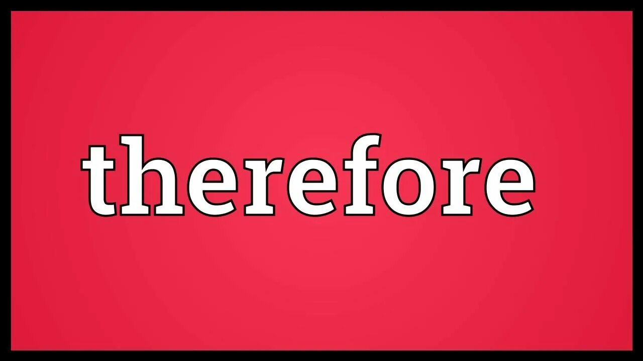 Therefore although. Therefore. therefore перевод. therefore картинка. therefore примеры.