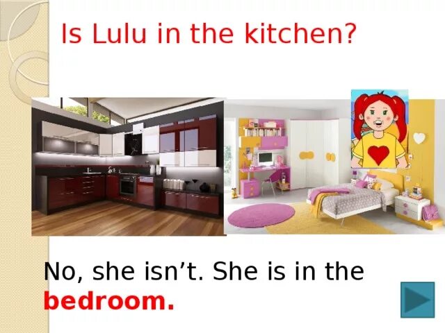 Is lulu in the kitchen. Is Lulu in the Bedroom картинки. Were they in the Kitchen? ?Вопрос и ответ. Коллекция amazing Bedroom Kitchen для детей.