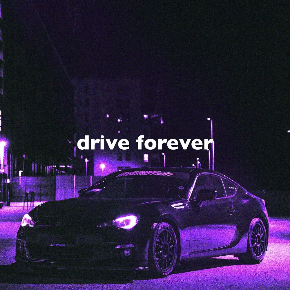 Drive Forever. Drive Forever Forever. Kingmichaelbeats Drive Forever. Drive Forever Slowed.