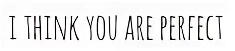 But not think much