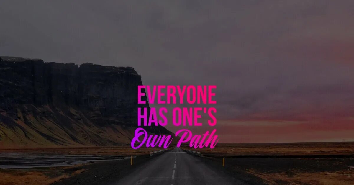 Everyone hes on s own path. Everyone has one&#039;s own path. everyone has ones own path картинки. everyone has one&#039;s own path переводчик.