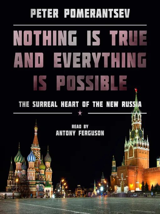 Nothing is true everything is possible. Nothing is true everything is possible книга. Peter Pomerantsev. Питера Померанцева "nothing is true and everything is possible: Adventures in Modern Russia". Everything is a lot