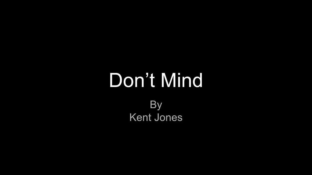 Don t mind kent jones sickick version. Kent Jones. Kent Jones don t Mind. Don't Mind. Don’t Mind-Sickick текст.