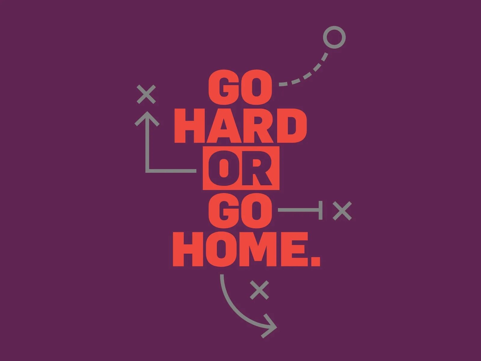 Lets go to my home. Go hard or go home. train hard or go home. go hard or go home обои. work hard or go home.