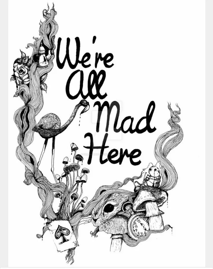 We re all the way. We are all mad here тату. we are all mad here эскиз тату. алиса эскиз. тату алиса в стране чудес.