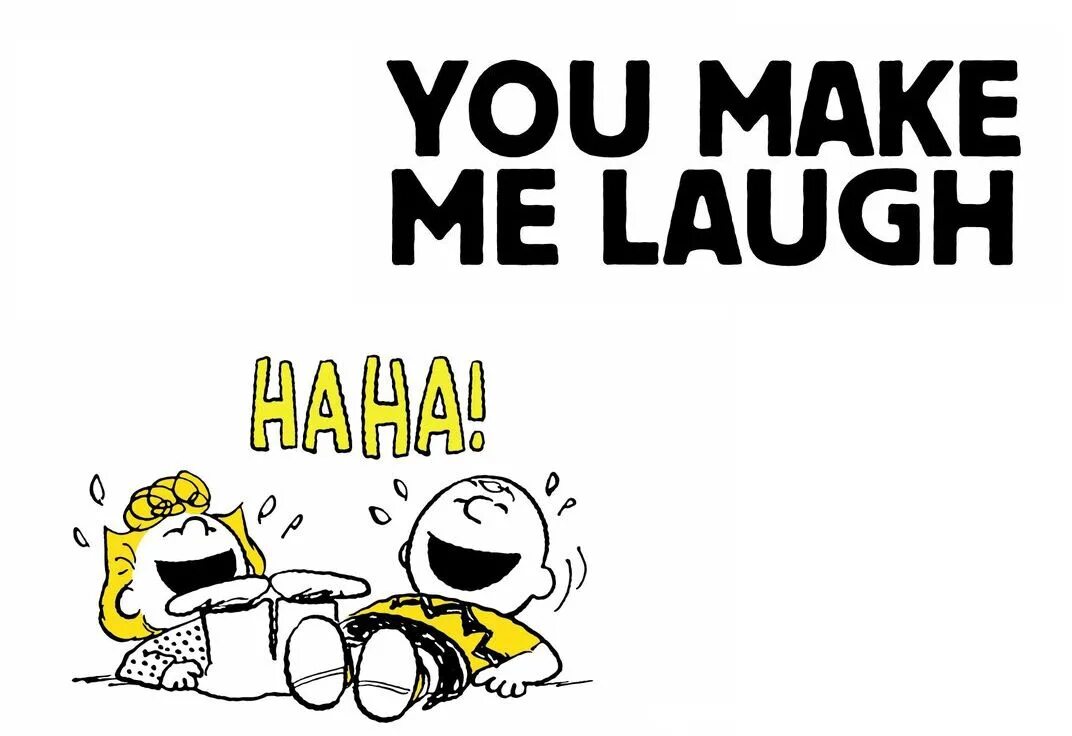 Make me laugh. You make me laugh. Making laugh. You making me giggling. Make him laugh