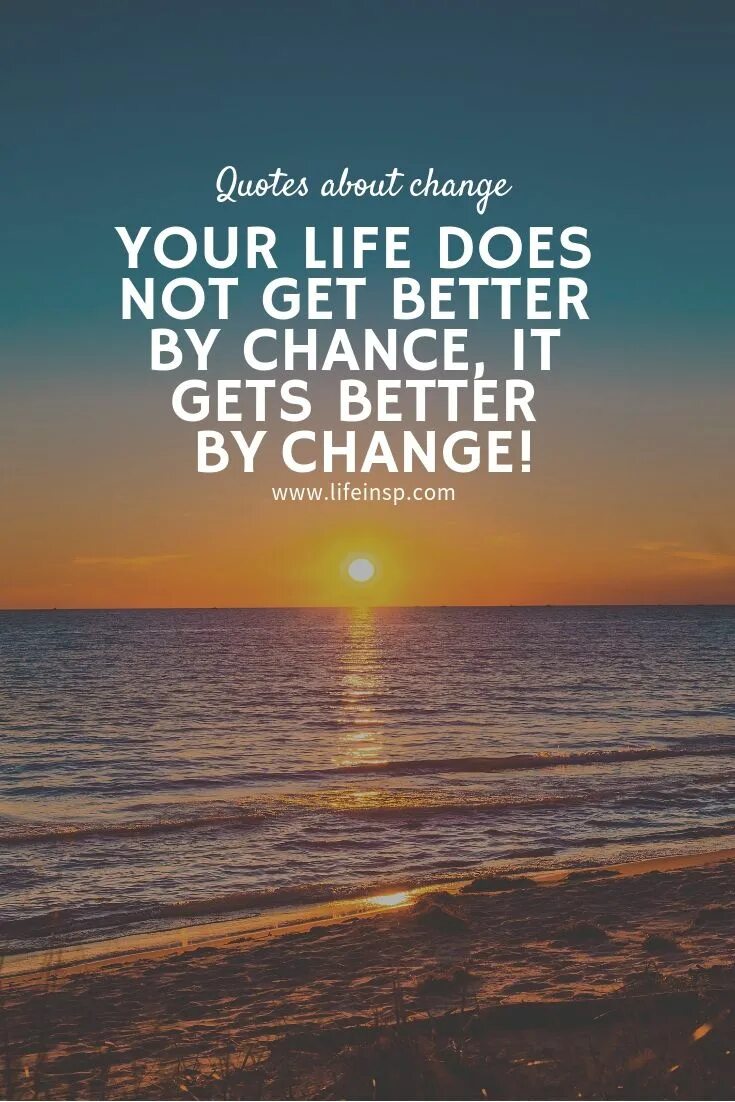 Change me for life. Inspirational quotes. Good quotes about Life. Life quotes Inspirational. Life цитаты.
