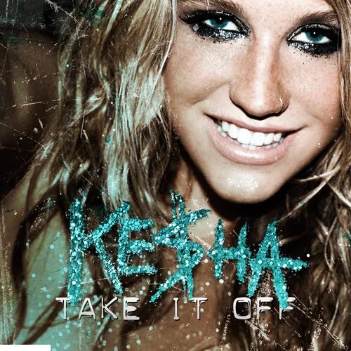 Песню taking off. Kesha рэпер. kesha take it off обложка. take it off кеша. take it off ke$ha обложка.