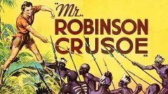 Mr robinson. Робинзон Крузо 1956. Робинзон господин.