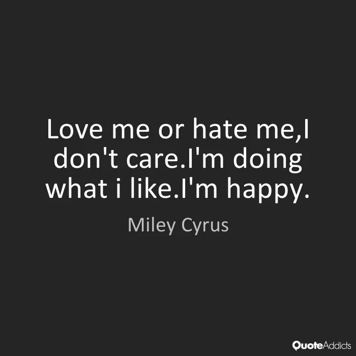 You can hate me. Love me hate me. Quotes about Love me or hate me. Love me or hate me обли. Quotes about hate me.