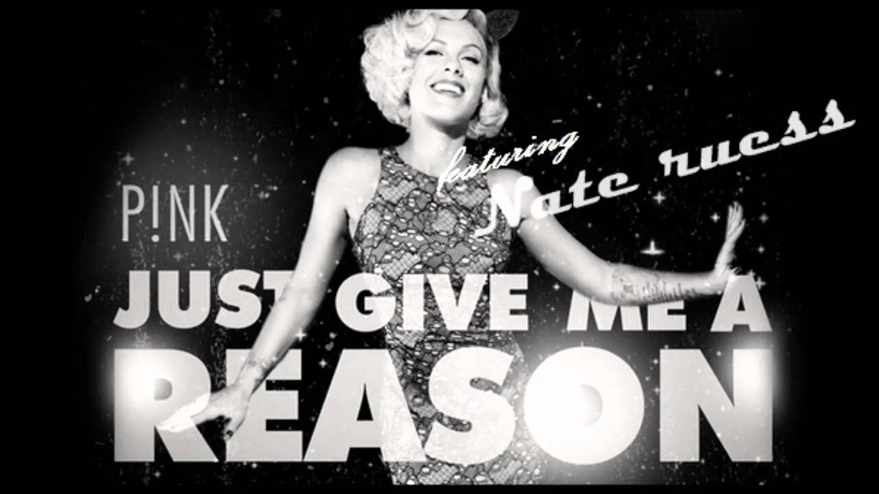 Джаст гив ми. Pink just give me. Just give me a reason. P!NK just give me a reason. P!NK - just give me a reason (feat. Nate Ruess).