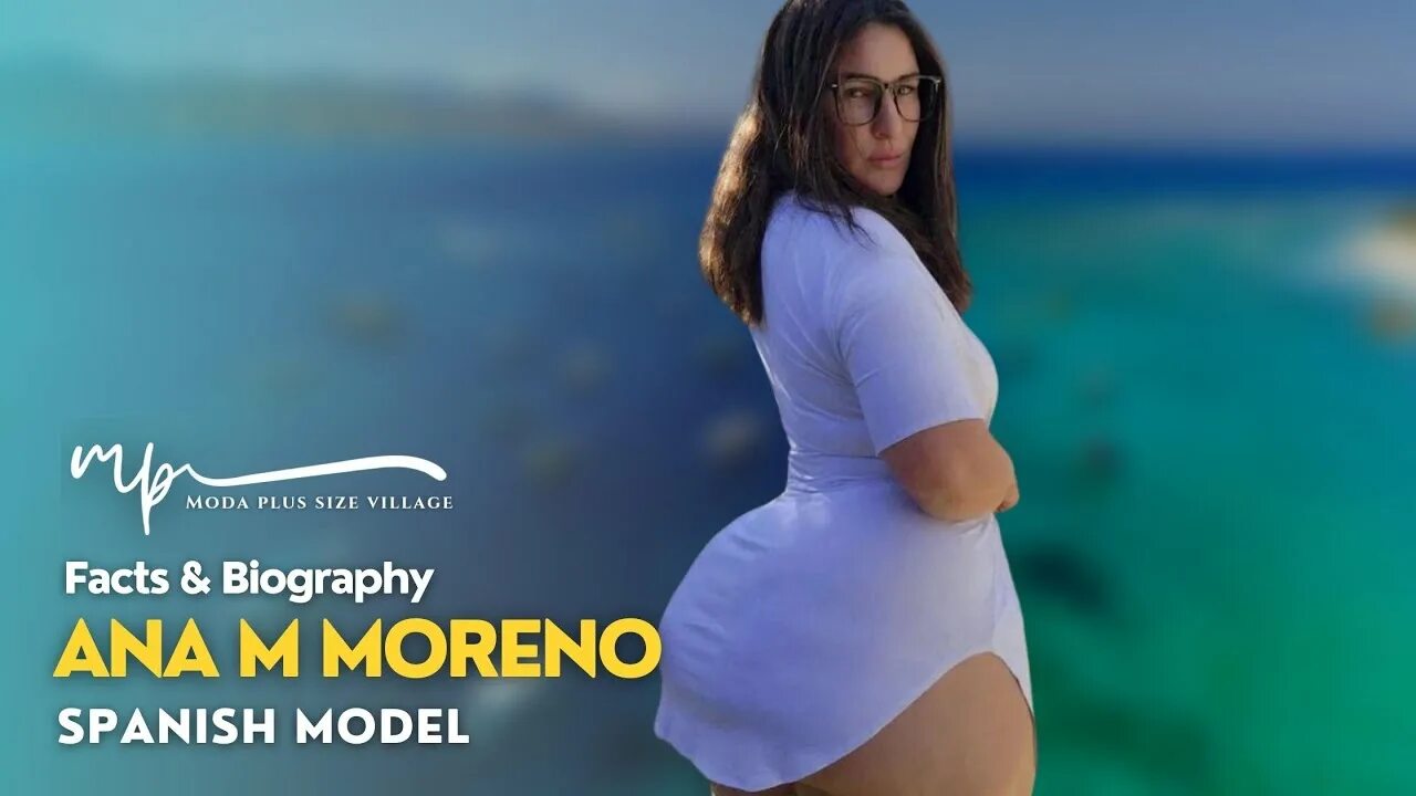 Ana m Moreno. Plus Size curvy Sutlana from Spain Biography. Ana m